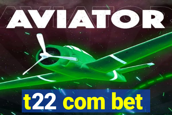 t22 com bet